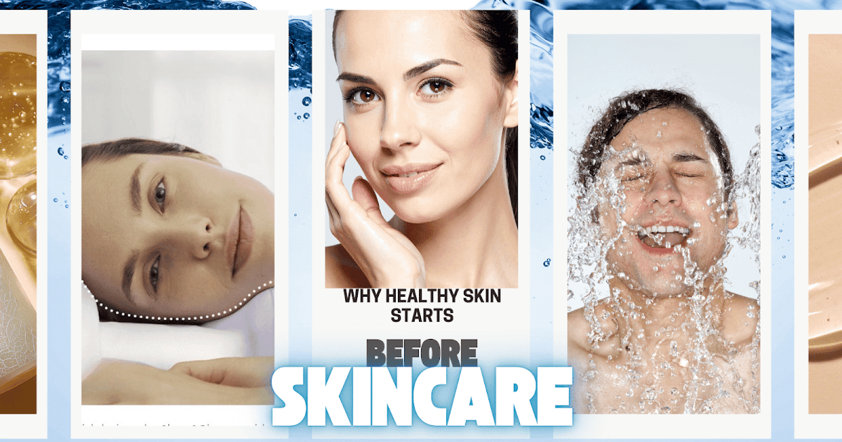Why Healthy Skin Starts Before Skincare Why Healthy Skin Starts Before Skincare