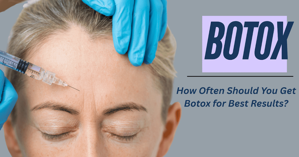 How Often Should You Get Botox for Best Results? How Often Should You Get Botox for Best Results?