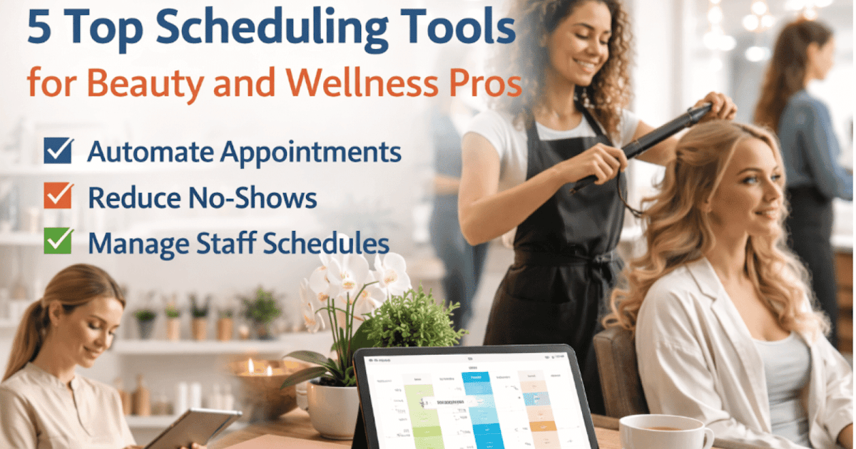 5 Top Scheduling Tools for Beauty And Wellness Pros 5 Top Scheduling Tools for Beauty And Wellness Pros
