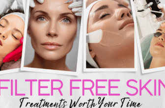 Chasing Filter Free Skin? Treatments Worth Your Time