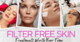 Chasing Filter Free Skin? Treatments Worth Your Time